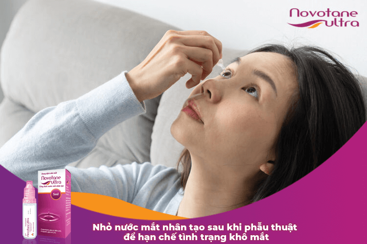 Nhỏ nước mắt nhân tạo sau khi phẫu thuật để hạn chế tình trạng khô mắt