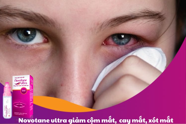 Novotane ultra giảm cộm mắt, cay mắt, xót mắt
