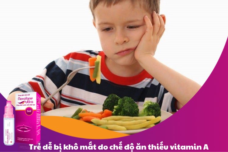 Trẻ dễ bị khô mắt do chế độ ăn thiếu vitamin A